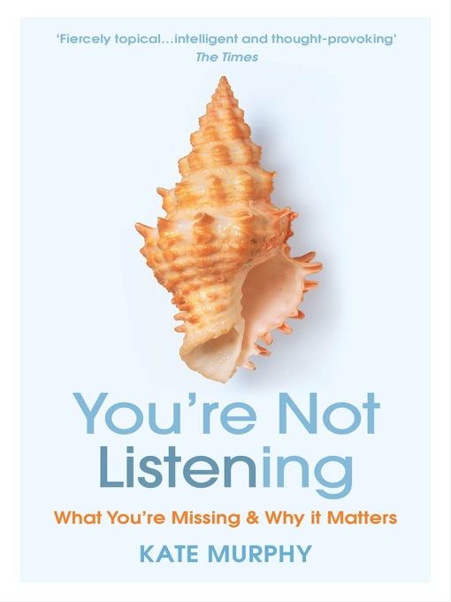 Title details for You're Not Listening by Kate Murphy - Available